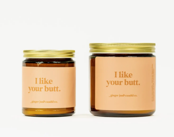 i like your butt • soy candle